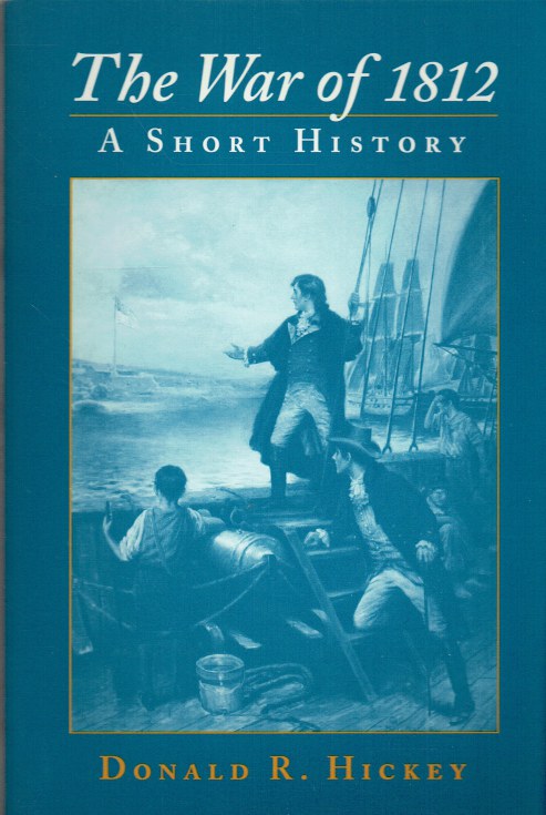 THE WAR OF 1812 : A SHORT HISTORY