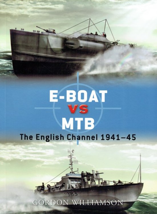 DUEL 34: E-BOAT VS MTB : THE ENGLISH CHANNEL 1941-45