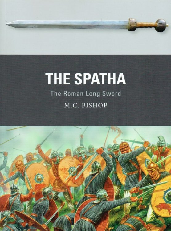 THE SPATHA : THE ROMAN LONG SWORD