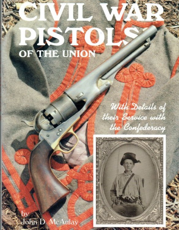 CIVIL WAR PISTOLS : A SURVEY OF THE HANDGUNS OF THE AMERICAN CIVIL WAR