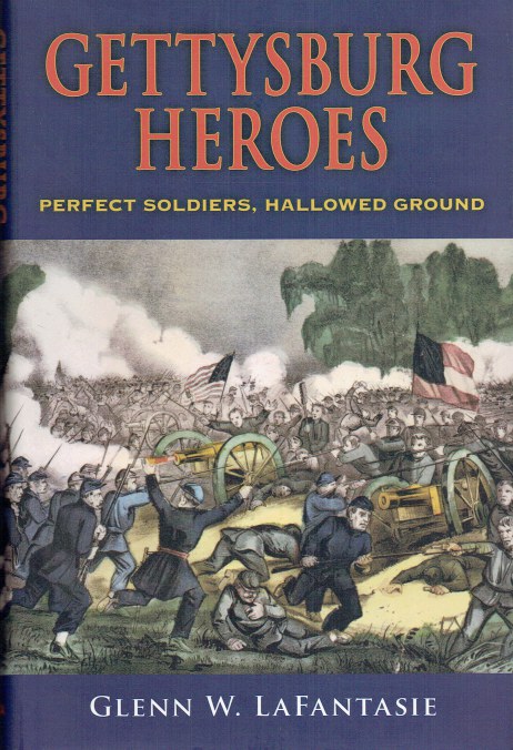 GETTYSBURG HEROES : PERFECT SOLDIERS, HALLOWED GROUND
