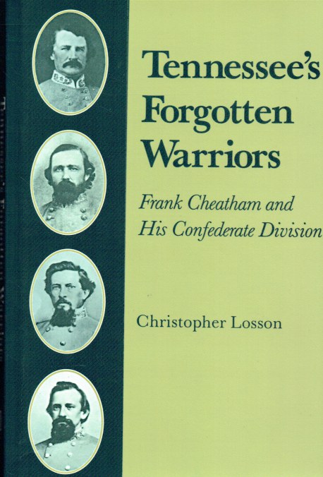 TENNESSEE'S FORGOTTEN WARRIORS : FRANK CHEATHAM AND HIS CONFEDERATE DIVISION