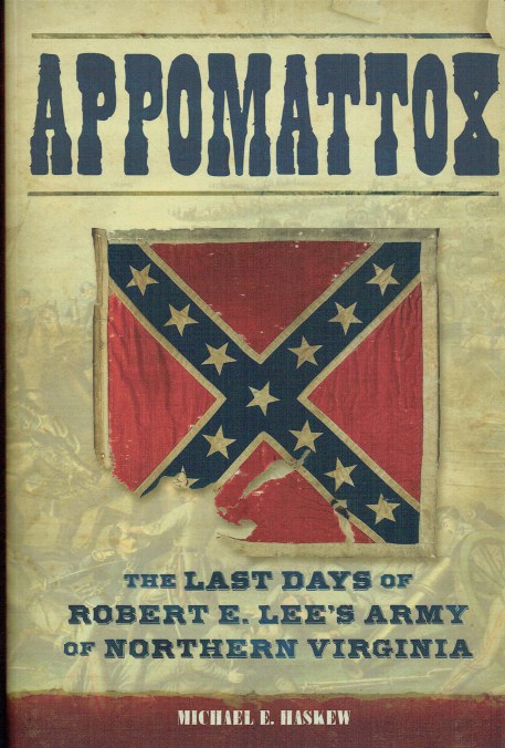 APPOMATTOX : THE LAST DAYS OF ROBERT E. LEE'S ARMY OF NORTHERN VIRGINIA