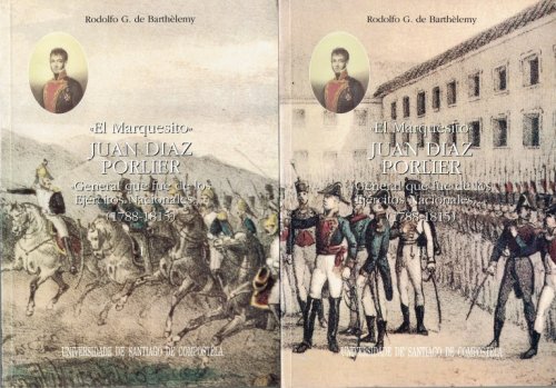 EL MARQUESITO JUAN DIAZ PORLIER : GENERAL QUE FUE DE LOS EJERCITOS NACIONALES (1788-1815) (TWO VOLUME SET) (SPANISH TEXT)