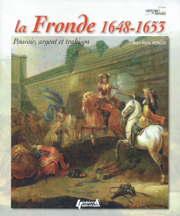 LA FRONDE 1648-1653 : POUVOIR, ARGENT ET TRAHISON (FRENCH TEXT)