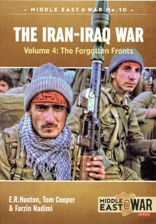 THE IRAN-IRAQ WAR : VOLUME 4 : THE FORGOTTEN FRONTS