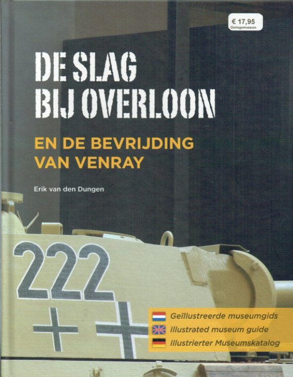 DE SLAG BIJ OVERLOON : EN DE BEVRIJDING VAN VENRAY