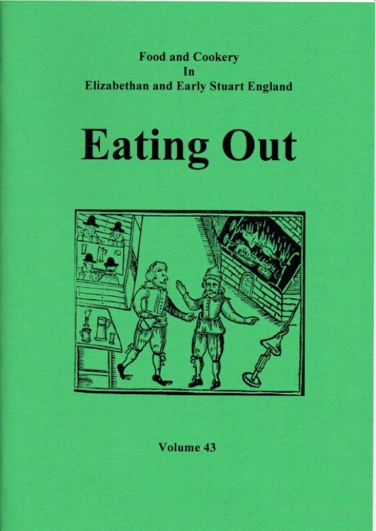 FOOD AND COOKERY IN ELIZABETHAN AND EARLY STUART ENGLAND VOLUME 43: EATING OUT