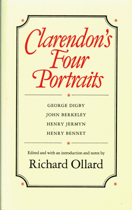 CLARENDON'S FOUR PORTRAITS : GEORGE DIGBY, JOHN BERKELEY, HENRY JERMYN, HENRY BENNET