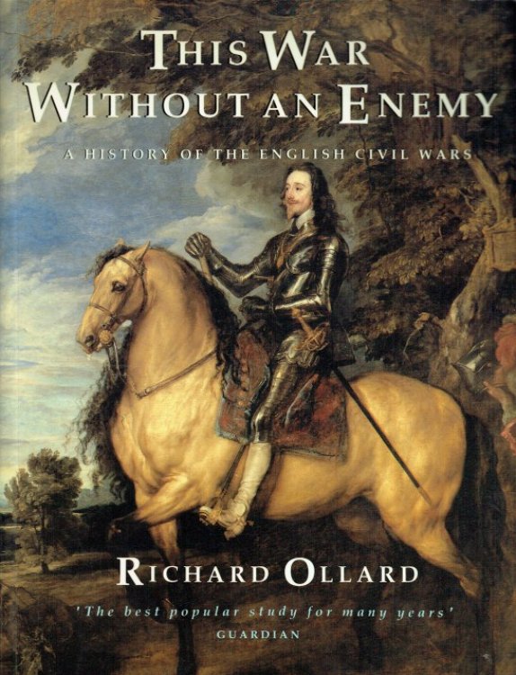 THIS WAR WITHOUT AN ENEMY : A HISTORY OF THE ENGLISH CIVIL WARS