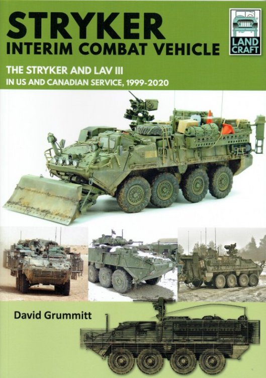 LANDCRAFT 4: STRYKER INTERIM COMBAT VEHICLE : THE STRYKER AND LAV III IN US AND CANADIAN SERVICE, 1999-2020