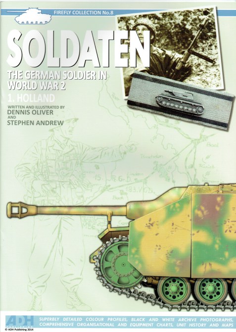 SOLDATEN THE GERMAN SOLDIER IN WORLD WAR 2 - 1: HOLLAND