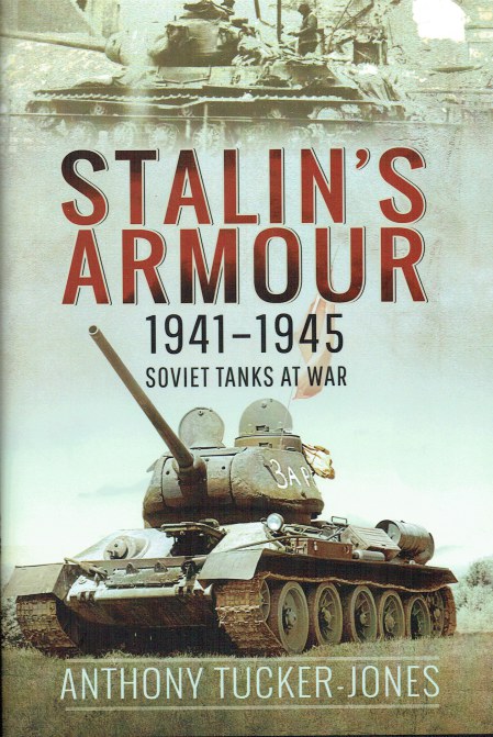 STALIN'S ARMOUR 1941-1945 : SOVIET TANKS AT WAR