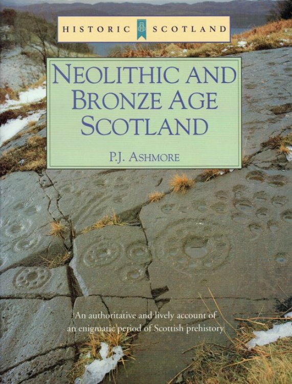 HISTORIC SCOTLAND : NEOLITHIC AND BRONZE AGE SCOTLAND