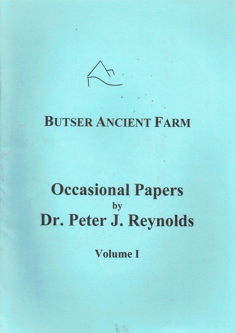 BUTSER ANCIENT FARM : OCCASIONAL PAPERS BY DR. PETER J. REYNOLDS VOLUME I