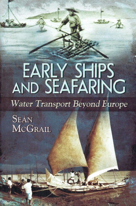 EARLY SHIPS AND SEAFARING : WATER TRANSPORT BEYOND EUROPE