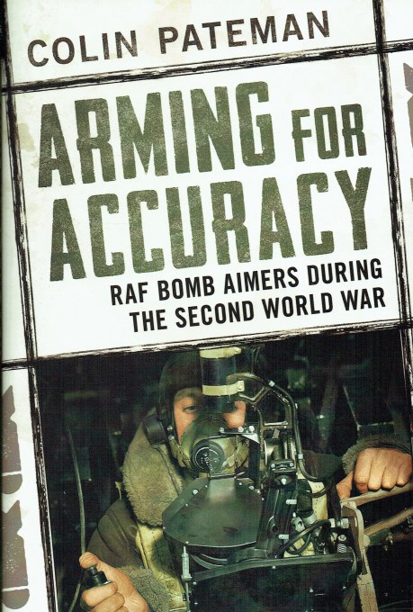 ARMING FOR ACCURACY : RAF BOMB AIMERS DURING THE SECOND WORLD WAR