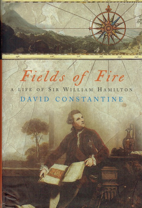 FIELDS OF FIRE : A LIFE OF SIR WILLIAM HAMILTON