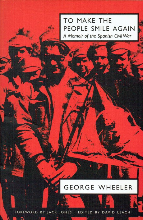 TO MAKE THE PEOPLE SMILE AGAIN : A MEMOIR OF THE SPANISH CIVIL WAR