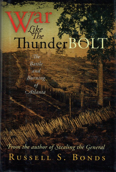 WAR LIKE THE THUNDERBOLT : THE BATTLE AND BURNING OF ATLANTA