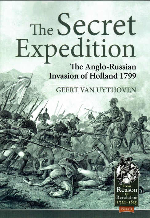 THE SECRET EXPEDITION : THE ANGLO-RUSSIAN INVASION OF HOLLAND 1799