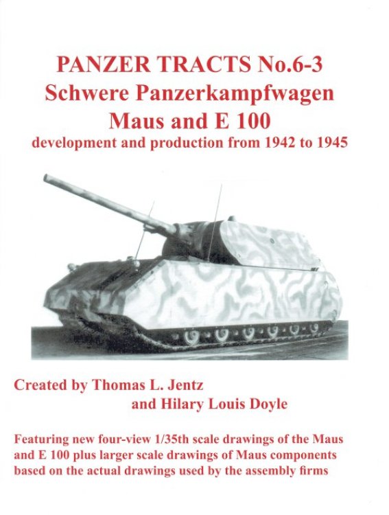 PANZER TRACTS NO. 6-3: SCHWERE PANZERKAMPFWAGEN MAUS AND E 100 DEVELOPMENT AND PRODUCTION FROM 1942 TO 1945