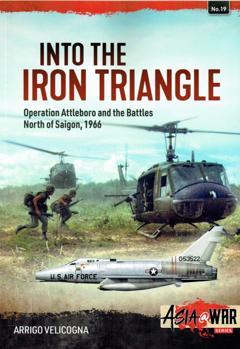 INTO THE IRON TRIANGLE : OPERATION ATTLEBORO AND THE BATTLES NORTH OF SAIGON, 1966