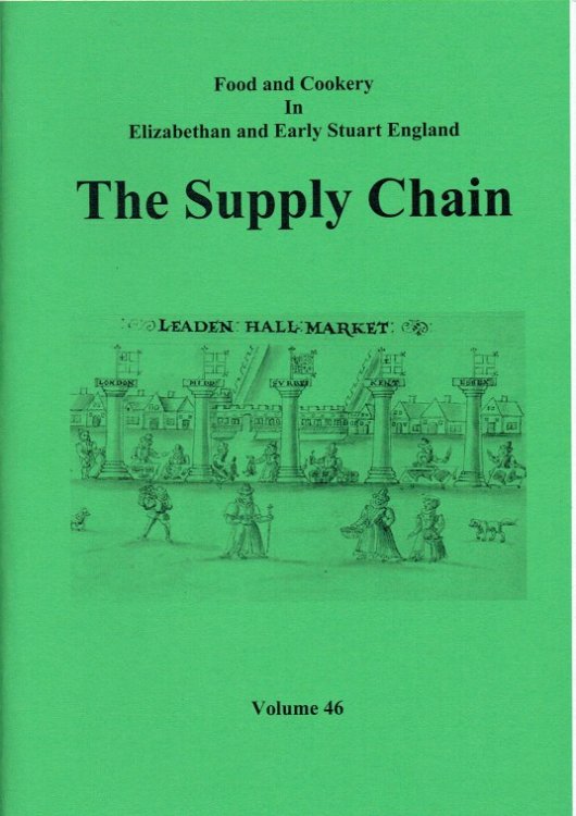 FOOD AND COOKERY IN ELIZABETHAN AND EARLY STUART ENGLAND VOLUME 46: THE SUPPLY CHAIN