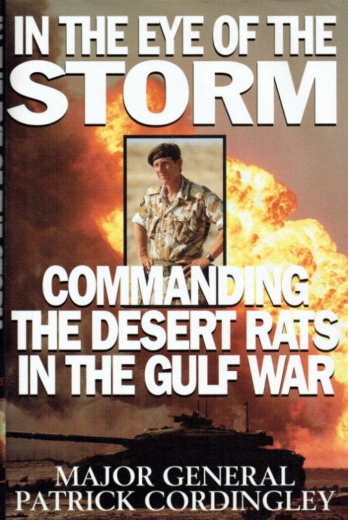 IN THE EYE OF THE STORM : COMMANDING THE DESERT RATS IN THE GULF WAR