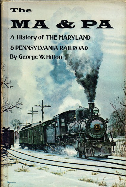 THE MA & PA : A HISTORY OF THE MARYLAND & PENNSYLVANIA RAILROAD