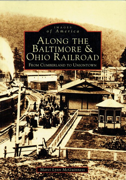 IMAGES OF AMERICA : ALONG THE BALTIMORE & OHIO RAILROAD - FROM CUMBERLAND TO UNIONTOWN