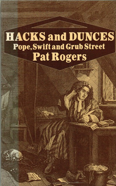 HACKS AND DUNCES : POPE, SWIFT AND GRUB STREET