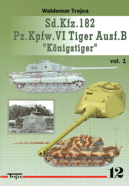 SD.KFZ.182 PZ.KPFW.VI TIGER AUSF.B KONIGSTIGER : VOLUME 1 (POLISH TEXT)