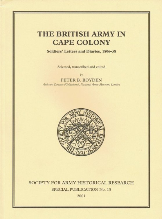 THE BRITISH ARMY IN CAPE COLONY : SOLDIERS' LETTERS AND DIARIES 1806-58
