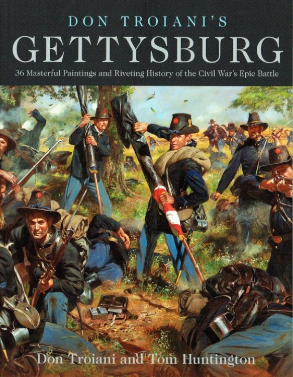DON TROIANI'S GETTYSBURG : 36 MASTERFUL PAINTINGS AND RIVETING HISTORY OF THE CIVIL WAR'S EPIC BATTLE