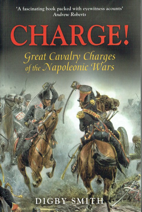 CHARGE : GREAT CAVALRY CHARGES OF THE NAPOLEONIC WARS