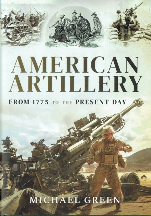 AMERICAN ARTILLERY FROM 1775 TO THE PRESENT DAY