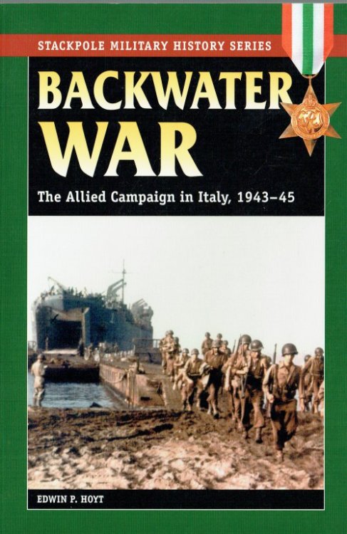 BACKWATER WAR : THE ALLIED CAMPAIGN IN ITALY, 1943-1945