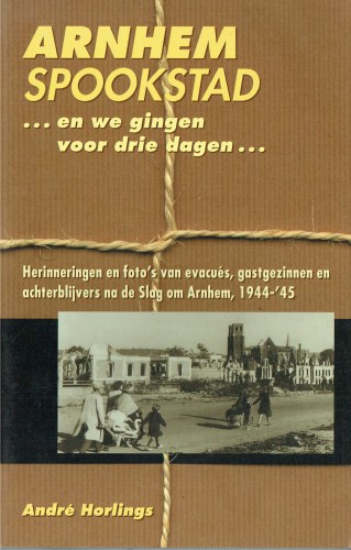 ARNHEM SPOOKSTAD.EN WE GINGEN VOOR DRIE DAGEN (DUTCH TEXT)