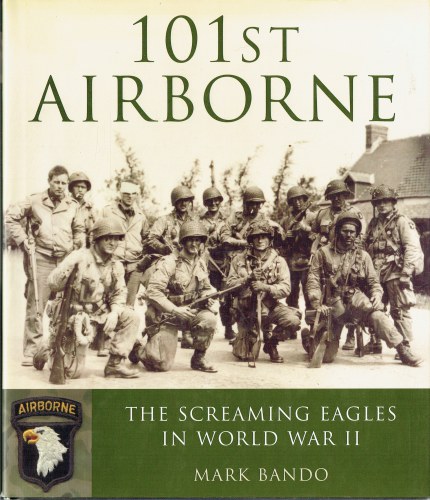 101ST AIRBORNE : THE SCREAMING EAGLES IN WORLD WAR II