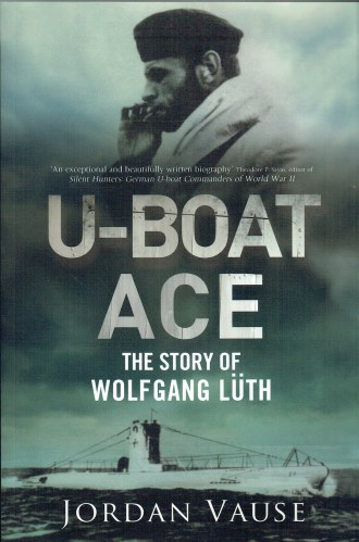 Image for U-BOAT ACE : THE STORY OF WOLFGANG LUTH U-BOAT ACE : THE STORY OF WOLFGANG LUTH