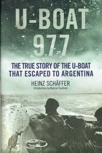 Image for U-BOAT 977 : THE TRUE STORY OF THE U-BOAT THAT ESCAPED TO ARGENTINA U-BOAT 977 : THE TRUE STORY OF THE U-BOAT THAT ESCAPED TO ARGENTINA