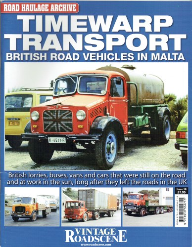 ROAD HAULAGE ARCHIVE ISSUE 16: TIMEWARP TRANSPORT : BRITISH ROAD VEHICLES IN MALTA, 1986-89