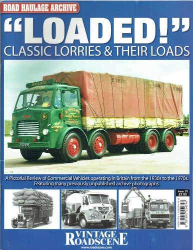 ROAD HAULAGE ARCHIVE ISSUE 19: LOADED - CLASSIC LORRIES & THEIR LOADS