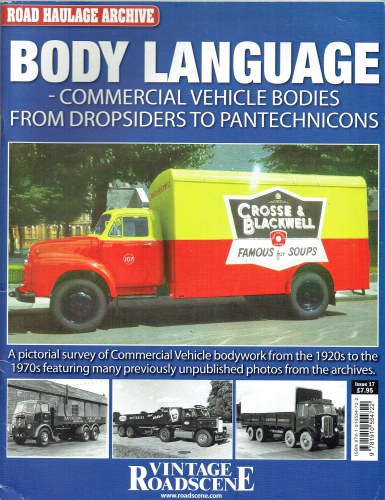ROAD HAULAGE ARCHIVE ISSUE 17: BODY LANGUAGE - COMMERCIAL VEHICLE BODIES FROM DROPSIDERS TO PANTECHNICONS