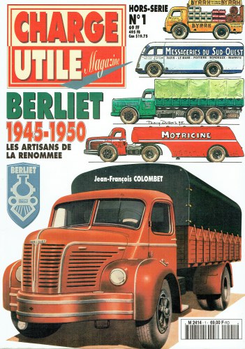 CHARGE UTILE MAGAZINE HORS-SERIE NO.1 : BERLIET 1945-1950 LES ARTISANS DE LA RENOMMEE (FRENCH TEXT)