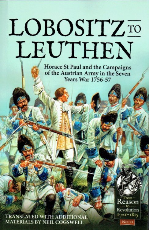 LOBOSITZ TO LEUTHEN : HORACE ST PAUL AND THE CAMPAIGNS OF THE AUSTRIAN ARMY IN THE SEVEN YEARS WAR, 1756-1757