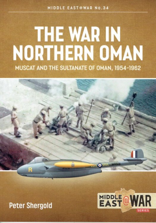 THE WAR IN NORTHERN OMAN : MUSCAT AND THE SULTANATE OF OMAN, 1954-1962