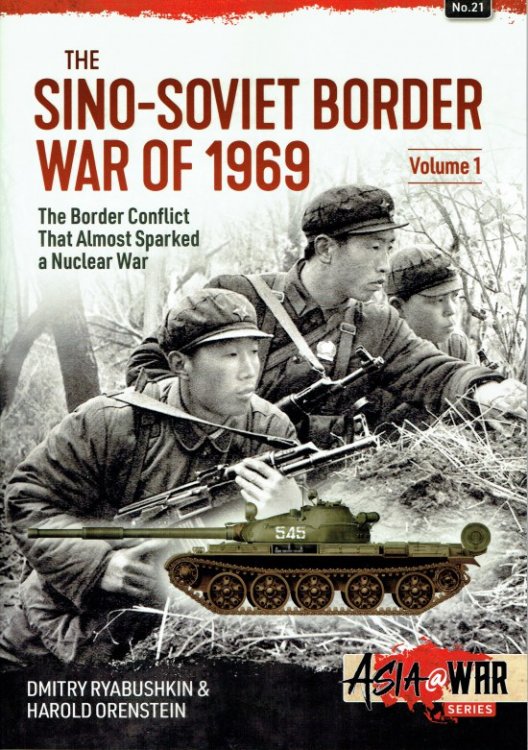THE SINO-SOVIET BORDER WAR OF 1969 VOLUME 1: THE BORDER CONFLICT THAT ALMOST SPARKED A NUCLEAR WAR