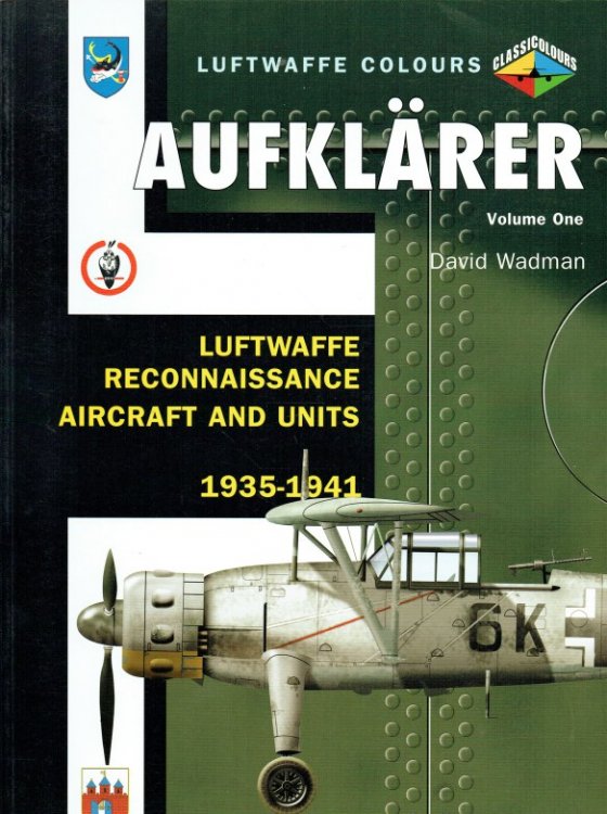 AUFKLARER : VOLUME ONE: LUFTWAFFE RECONNAISSANCE AIRCRAFT AND UNITS 1935-1941